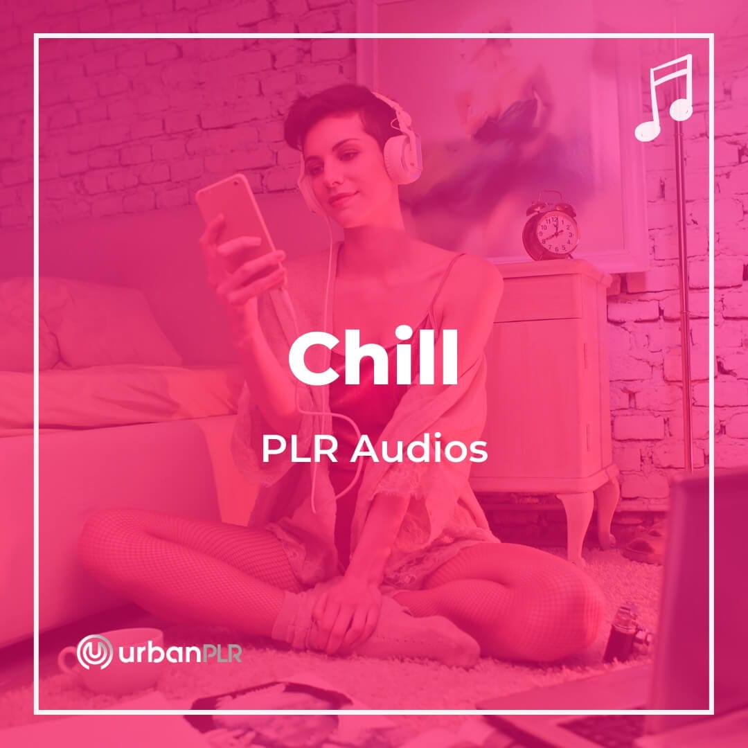 Chill PLR Audios